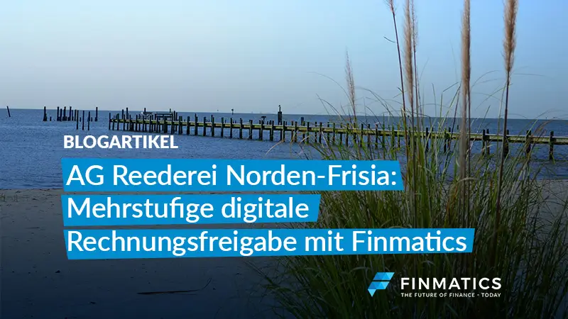 Mehrstufige Rechnungsfreigabe mit Finmatics bei AG Reederei Norden-Frisia